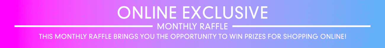 Online Exclusive Monthly Raffle Banner